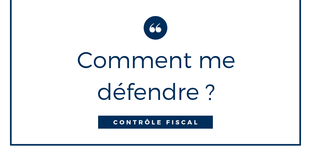 controle fiscal comment vous defendre